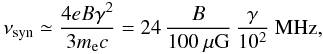 \begin{equation} \nu_{\rm syn} \simeq \frac{4 eB \gamma^2}{3 m_{\rm e} c}= 24 \,\frac{B}{100~\mu {\rm G}} \, \frac{\gamma}{10^{2}}~\rm MHz, \end{equation}
