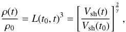 \begin{equation} \label{eq:L} \frac{\rho(t)}{\rho_{0}}=L(t_{0},t)^{3}= \left[ \frac{V_{\rm sh}(t)}{V_{\rm sh}(t_{0})} \right]^{\frac{2}{\gamma}}, \end{equation}