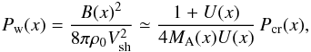 \begin{equation} \label{saturationSI} P_{\rm w}(x)= \frac{B(x)^{2}}{8\pi\rho_{0}V_{\rm sh}^{2}}\simeq \frac{1+U(x)}{4M_{\rm A}(x)U(x)} \, P_{\rm cr}(x), \end{equation}