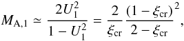 \begin{equation} \label{eq:Ma1} M_{\rm A,1}\simeq\frac{2U_{1}^{2}}{1-U_{1}^{2}} = \frac{2}{\xi_{\rm cr}}\frac{(1-\xi_{\rm cr})}{2-\xi_{\rm cr}}^{2}, \end{equation}