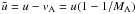 \hbox{$\tilde{u}=u-v_{\rm A}=u(1-1/M_{\rm A})$}