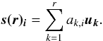 $$ \ \vec{s(r)_{i}} = \displaystyle\sum_{k=1}^r a_{k,i}\vec{u_{k}}. $$