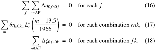 \begin{eqnarray} \label{eq:cc1}\sum_f \sum_{n\in\text{AF}} \Delta\eta_{0fn0j} &=& 0 \quad\text{for each }j,\\ \label{eq:cc2}\sum_m \delta\eta_{n0km}L_r^\ast\left(\frac{m-13.5}{1966}\right) &=& 0 \quad\text{for each combination }rnk,\\ \label{eq:cc3}\sum_{n\in\text{AF}} \Delta\zeta_{0fn0k} &=& 0 \quad\text{for each combination }fk. \end{eqnarray}