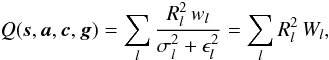 \begin{equation} \label{eq:Jfunc} Q(\vec{s},\vec{a},\vec{c},\vec{g}) = \sum_{l} \frac{R_l^2\,w_l}{\sigma_l^2+\epsilon_l^2} = \sum_{l} R_l^2\,W_l, \end{equation}