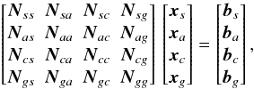 \begin{equation} \label{eq:norm2} \begin{bmatrix} \vec{N}_{ss} & \vec{N}_{sa} & \vec{N}_{sc} & \vec{N}_{sg} \\ \vec{N}_{as} & \vec{N}_{aa} & \vec{N}_{ac} & \vec{N}_{ag} \\ \vec{N}_{cs} & \vec{N}_{ca} & \vec{N}_{cc} & \vec{N}_{cg} \\ \vec{N}_{gs} & \vec{N}_{ga} & \vec{N}_{gc} & \vec{N}_{gg} \end{bmatrix} \, \begin{bmatrix} \vec{x}_s \\ \vec{x}_a \\ \vec{x}_c \\ \vec{x}_g \end{bmatrix} = \begin{bmatrix} \vec{b}_{s} \\ \vec{b}_{a} \\ \vec{b}_{c} \\ \vec{b}_{g} \end{bmatrix} , \end{equation}