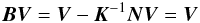 \begin{equation} \label{eq:eigenV} \vec{B}\vec{V}=\vec{V}-\vec{K}^{-1}\vec{N}\vec{V}=\vec{V} \end{equation}