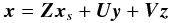 \begin{equation} \label{eq:xdecomp} \vec{x} = \vec{Z}\vec{x}_s+\vec{U}\vec{y}+\vec{V}\vec{z} \, \end{equation}
