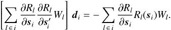 \begin{equation} \label{eq:normS} \left[ \sum_{l\,\in\,i} \frac{\partial R_l}{\partial\vec{s}_i} \frac{\partial R_l}{\partial\vec{s}'_{\!i}}W_l \right]\,\vec{d}_i = -\sum_{l\,\in\,i} \frac{\partial R_l}{\partial\vec{s}_i} R_l(\vec{s}_i)W_l . \end{equation}