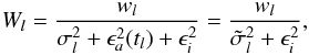 \begin{equation} \label{eq:W} W_l = \frac{w_l}{\sigma_l^2 + \epsilon^2_a(t_l) + \epsilon^2_i} = \frac{w_l}{\tilde{\sigma}_l^2 + \epsilon^2_i} , \end{equation}