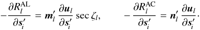 \begin{equation} \label{eq:srsprop1diffsol} -\frac{\partial R_l^\text{AL}}{\partial\vec{s}'_{\!i}} = \vec{m}_l'\,\frac{\partial\vec{u}_l}{\partial\vec{s}'_{\!i}}\sec\zeta_l , \quad\quad -\,\frac{\partial R_l^\text{AC}}{\partial\vec{s}'_{\!i}} = \vec{n}_l'\,\frac{\partial\vec{u}_l}{\partial\vec{s}'_{\!i}} \cdot \end{equation}