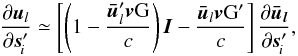 \begin{equation} \label{eq:duds} \frac{\partial\vec{u}_l}{\partial\vec{s}'_{\!i}} \simeq \left[\left(1-\frac{\vec{\bar{u}}'_l\vec{v}{\rm G}}{c}\right)\vec{I} -\frac{\vec{\bar{u}}_l\vec{v}{\rm G}'}{c}\right] \frac{\partial\vec{\bar{u}_l}}{\partial\vec{s}'_{\!i}} , \end{equation}
