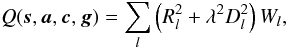 \begin{equation} \label{eq:JfuncMod} Q(\vec{s},\vec{a},\vec{c},\vec{g}) = \sum_{l} \left( R_l^2 + \lambda^2 D_l^2\right) W_l, \end{equation}