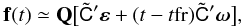 \begin{equation} \label{eq:fr2} \quat{f}(t) \simeq \quat{Q}\big[\tilde{\tens{C}}'\vec{\varepsilon} + (t-t{\rm fr})\tilde{\tens{C}}'\vec{\omega}\big] , \end{equation}