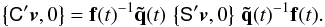 \begin{equation} \label{eq:fr-q2} \left\{ \tens{C}'\vec{v}, 0 \right\} = \quat{f}(t)^{-1}\quat{\tilde{q}}(t) \,\left\{ \tens{S}'\vec{v}, 0 \right\}\,\quat{\tilde{q}}(t)^{-1}\quat{f}(t). \end{equation}