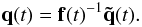 \begin{equation} \label{eq:fr-q3} \quat{q}(t) = \quat{f}(t)^{-1}\quat{\tilde{q}}(t). \end{equation}