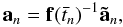 \begin{equation} \label{eq:fr-q4} \quat{a}_n = \quat{f}(\bar{t}_n)^{-1}\quat{\tilde{a}}_n , \end{equation}