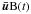 \hbox{$\vec{\bar{u}}{\rm B}(t)$}