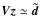 \hbox{$\vec{V}\vec{z}\simeq\vec{\tilde{d}}$}