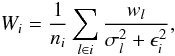 \begin{equation} \label{eq:Wi} W_i= \frac{1}{n_i}\sum_{l\in i} \frac{w_l}{\sigma_l^2 + \epsilon_i^2}, \end{equation}