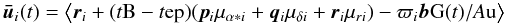 \begin{equation} \label{eq:astro-standard} \vec{\bar{u}}_i(t) = \bigl\langle \vec{r}_i+(t{\rm B}-t{\rm ep})(\vec{p}_i\mu_{\alpha*i} +\vec{q}_i\mu_{\delta i}+\vec{r}_i\mu_{ri})-\varpi_i\vec{b}{\rm G}(t)/A{\rm u} \bigr\rangle \end{equation}
