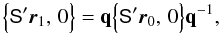 \appendix \setcounter{section}{1} \begin{equation} \label{eq:quatvecrot} \Bigl\{\tens{S}'\vec{r}_1,\,0\Bigr\} =\quat{q}\Bigl\{\tens{S}'\vec{r}_0,\,0\Bigr\}\quat{q}^{-1} , \end{equation}