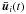\hbox{$\vec{\bar{u}}_i(t)$}