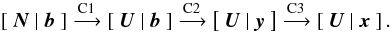 \appendix \setcounter{section}{3} \begin{equation} \label{eq:chol1} \left[~\vec{N}~|~\vec{b}~\right] \xrightarrow{\text{C1}} \left[~\vec{U}~|~\vec{b}~\right] \xrightarrow{\text{C2}} \left[~\vec{U}~|~\vec{y}~\right] \xrightarrow{\text{C3}} \left[~\vec{U}~|~\vec{x}~\right] . \end{equation}