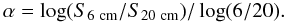 $$ \alpha = \log(S_{6~{\rm cm}}/S_{20~{\rm cm}})/\log(6/20). $$