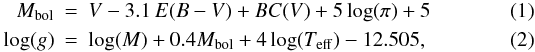 \begin{eqnarray} \label{mbol} M_\mathrm{bol} &=& V - 3.1\,E(B-V) + BC(V) + 5\log(\pi) + 5 \\ \label{logg} \log(g) &=& \log(M) +0.4M_\mathrm{bol} + 4\log(T_\mathrm{eff}) -12.505, \end{eqnarray}