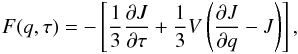 \begin{equation} F(q,\tau)= -\left[\frac{1}{3}\frac{\partial J}{\partial \tau}+\frac{1}{3} V \left(\frac{\partial J}{\partial q}-J\right)\right], \label{flux_q} \end{equation}