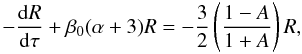 \begin{equation} -\frac{{\rm d}R}{{\rm d}\tau}+\beta_{\rm 0}(\alpha+3) R= -\frac{3}{2}\left(\frac{1-A}{1+A}\right) R, \label{pl_bound} \end{equation}