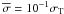\hbox{$\overline\sigma=10^{-1} \sigma_{\rm T}$}