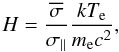 \begin{equation} H= \frac{\overline \sigma}{\sigma_\parallel}\frac{\kte}{\me c^2}, \end{equation}
