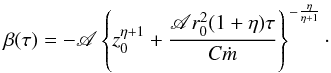 \begin{equation} \beta(\tau)=-\mathscr{A}\left\{z^{\eta+1}_0+ \frac{ \mathscr{A} r^2_0 (1+\eta)\tau}{C \dot m}\right\}^{-\frac{\eta}{\eta+1}}\cdot \label{beta_tau}\vspace*{-1.5mm} \end{equation}