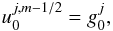 \begin{eqnarray} u_0^{j,m-1/2}=g^j_0, \label{leftbc_energy} \end{eqnarray}
