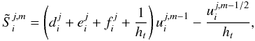 \begin{equation} \tilde S_i^{j,m} = \left(d_i^j+e_i^j+f_i^j+\frac{1}{h_t}\right)u_i^{j,m-1}-\frac{u_i^{j,m-1/2}}{h_t}, \end{equation}