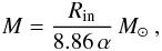 $$ M =\frac{R_{\rm in}}{8.86 \,\alpha} \,M_{\sun}\:,$$