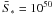 \hbox{$\bar{S}_* = 10^{50}$}