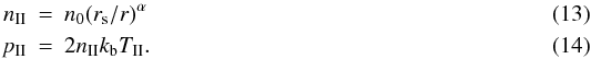 \begin{eqnarray} \label{hii_param} n_{\rm II} &=& n_0 ( r_{\rm s} / r)^\alpha \\ p_{\rm II} &=& 2 n_{\rm II} k_{\rm b} T_{\rm II}. \end{eqnarray}