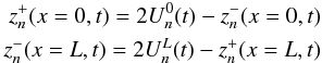 \begin{eqnarray} \label{closed} z^+_n(x=0,t) = 2U^0_n(t) - z^-_n(x=0,t) \nonumber \\ z^-_n(x=L,t) = 2U^L_n(t) - z^+_n(x=L,t) \end{eqnarray}