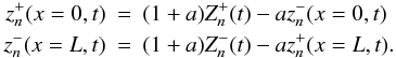 \begin{eqnarray} \label{onelayer} z^+_n(x=0,t) &=& (1+a)Z^+_n(t) - az^-_n(x=0,t) \nonumber \\ z^-_n(x=L,t) &=& (1+a)Z^-_n(t) - az^+_n(x=L,t). \end{eqnarray}