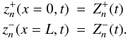 \begin{eqnarray} \label{open} z^+_n(x=0,t) &=& Z^+_n(t) \nonumber \\ z^-_n(x=L,t) &=& Z^-_n(t). \end{eqnarray}