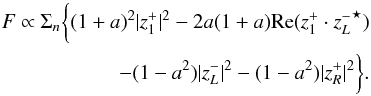\begin{eqnarray} \label{fluxOK} F \propto \Sigma_n \bigg \{ (1+a)^2 |z^+_1|^2-2a(1+a) \mathrm{Re} (z^+_1 \cdot {z^-_L}^\star ) \nonumber \\ - (1-a^2) |z^-_L|^2 -(1-a^2)|z^+_R|^2 \bigg\}. \end{eqnarray}