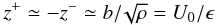\begin{equation} z^+ \simeq - z^- \simeq b/\!\sqrt\rho = U_0/\epsilon \end{equation}