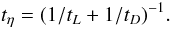 \begin{equation} t_\eta = (1/t_L+1/t_D)^{-1}. \end{equation}