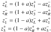 \begin{eqnarray} \label{transmission} z^+_L= (1+a)z^+_1 -a z^-_L \nonumber \\ z^-_R = (1+a)z^-_3 -a z^+_R \nonumber \\ z^-_1= (1-a)z^-_L + a z^+_1 \nonumber \\ z^+_3= (1-a)z^+_R + a z^-_3. \end{eqnarray}