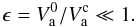 \begin{equation} \epsilon=V_{\rm a}^0/V_{\rm a}^{\rm c}\ll 1. \label{epsilon} \end{equation}