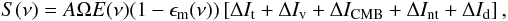 \begin{equation} S(\nu) = A\Omega E(\nu)(1-\epsilon_{\rm m}(\nu)) \left[ \Delta I_{\rm t} + \Delta I_{\rm{v}} + \Delta I_{\rm CMB} + \Delta I_{\rm nt} + \Delta I_{\rm d} \right] , \label{theory} \end{equation}