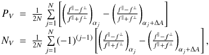 \begin{equation} \begin{array}{rcl} \pv &=& {1 \over 2 N} \sum\limits_{j=1}^N \left[ \left(\frac{\fo - \fe}{\fo + \fe}\right)_{\alpha_j} - \left(\frac{\fo - \fe}{\fo + \fe}\right)_{\alpha_j + \dalphao}\right] \\[2mm] \nv &=& {1 \over 2 N} \sum\limits_{j=1}^N (-1)^{(j-1)}\left[ \left(\frac{\fo - \fe}{\fo + \fe}\right)_{\alpha_j} - \left(\frac{\fo - \fe}{\fo + \fe}\right)_{\alpha_j + \dalphao}\right] ,\\ \end{array} \label{Eq_V_and_N} \end{equation}