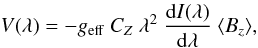 \begin{equation} V(\lambda)= - g_\mathrm{eff} \ \cz \ \lambda^{2} \ \frac{\mathrm{d}I(\lambda)}{\mathrm{d}\lambda} \ \bz, \label{Eq_Bz} \end{equation}